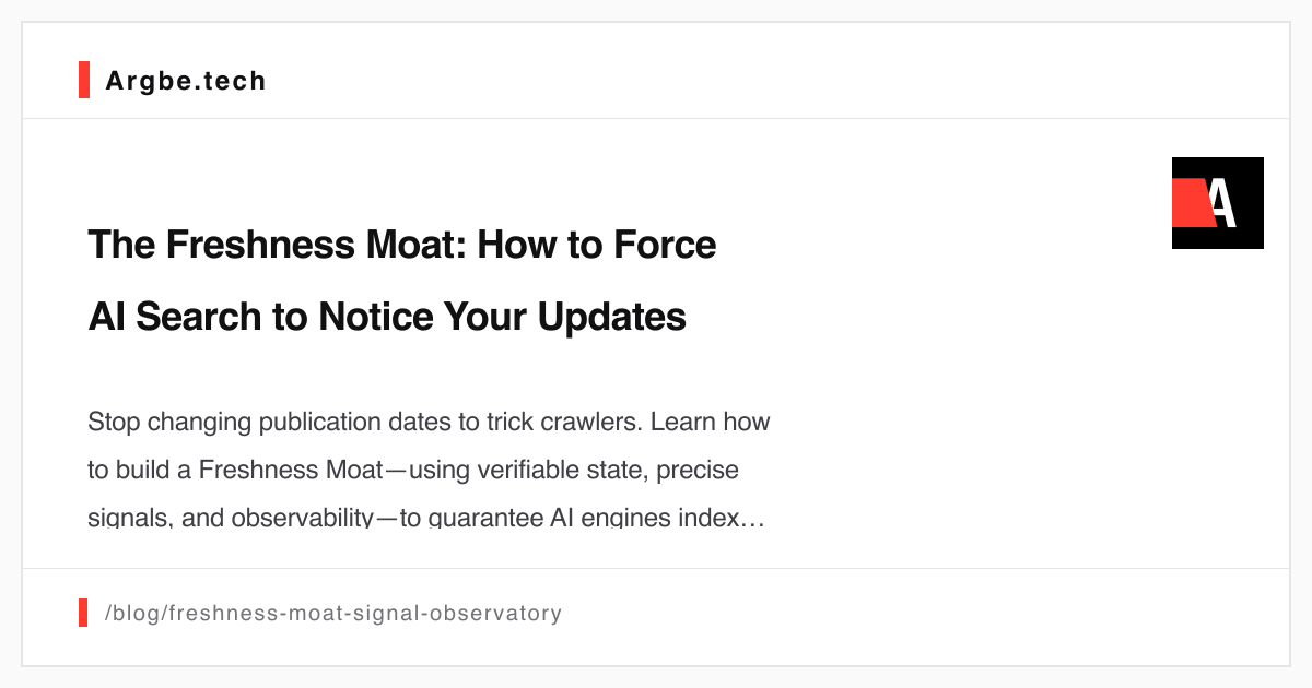 The Freshness Moat: How to Force AI Search to Notice Your Updates